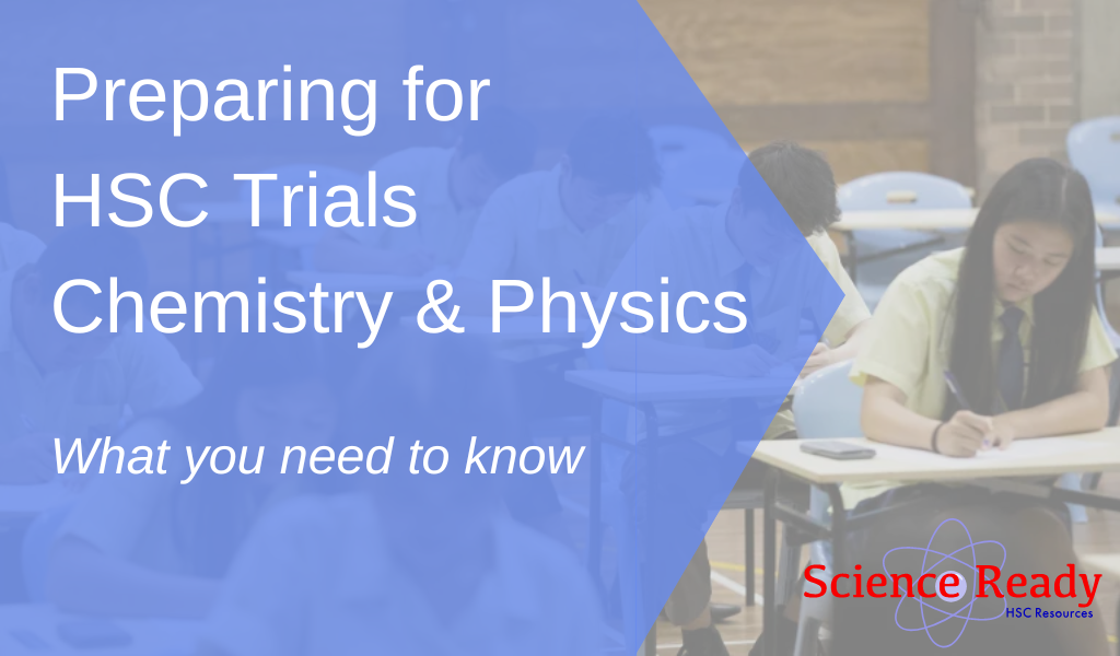 How To Prepare For The Hsc Chemistry And Physics Trials Science Ready 1045