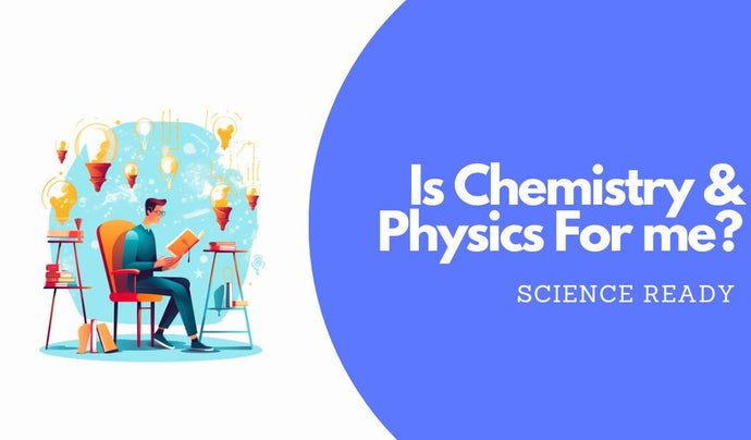 Is HSC Chemistry and Physics for Me?