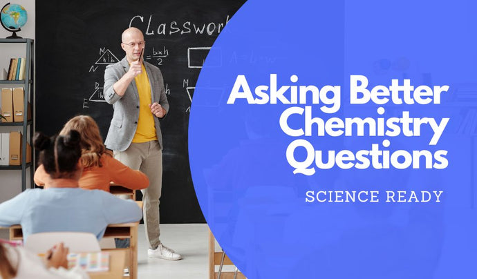 How to Ask Better Chemistry Questions in the HSC