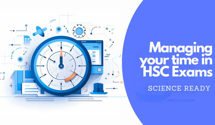 Managing Your Time in HSC Exams: A Comprehensive Guide