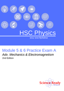 HSC Physics Module 5 & 6 Practice Exam A (2nd Edition) (2019)