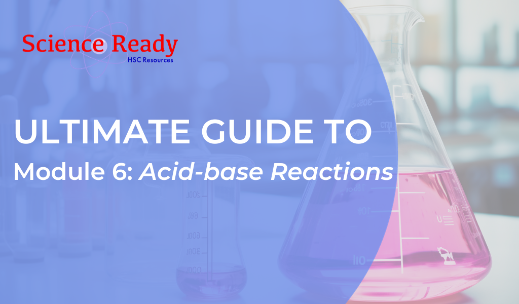 Module 6 Acid-base Reactions: A Comprehensive Study Guide – Science Ready