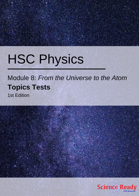 HSC Physics Module 8: From The Universe To The Atom Topic Tests