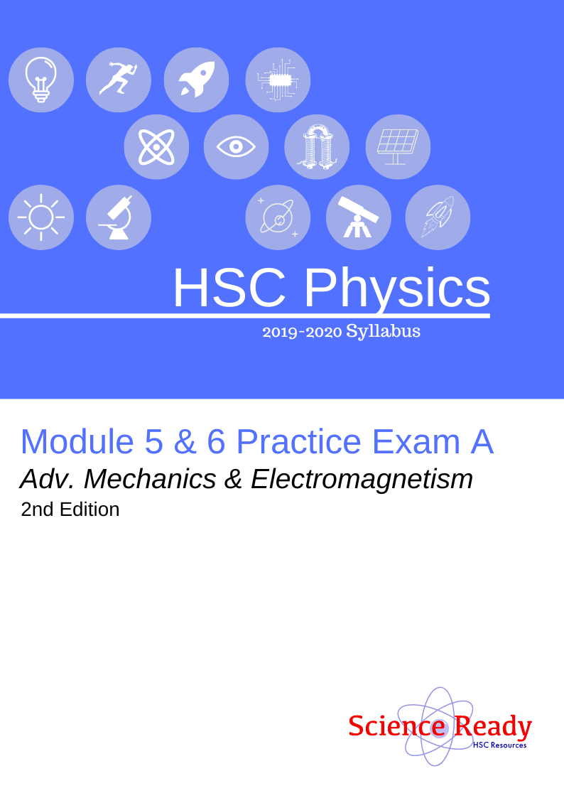 HSC Physics Module 5 & 6 Practice Exam A (2nd Edition) (2019)