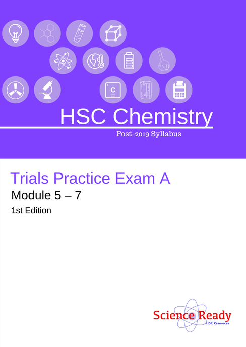 HSC Chemistry Trials Module 5 – 7 Practice Exam A